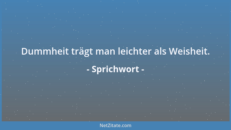 Sprichwort - Es gibt in dieser Welt keinen Platz, von dem aus nicht ein Pfad zur Hölle führt....