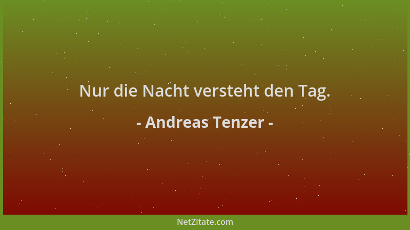 Andreas Tenzer - Nur die Nacht versteht den Tag....