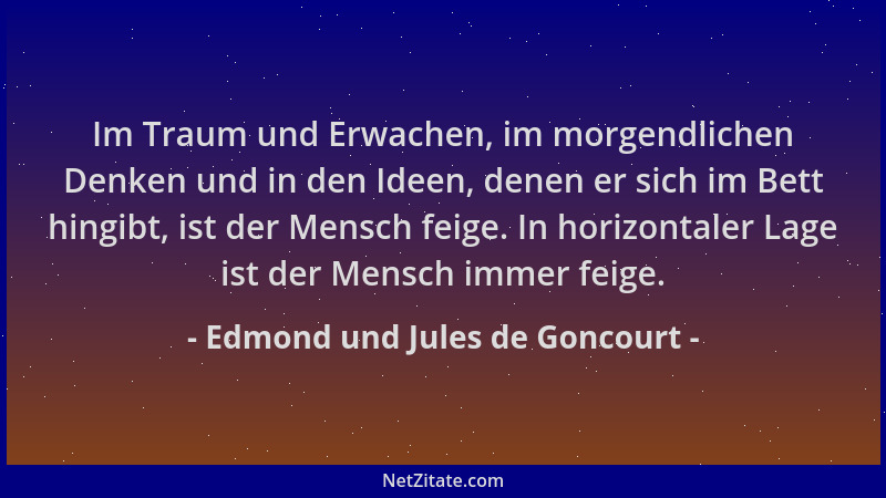 Edmond und Jules de Goncourt - Im Traum und Erwachen, im morgendlichen Denken und in den Ideen, denen er sich im Bett hingi...