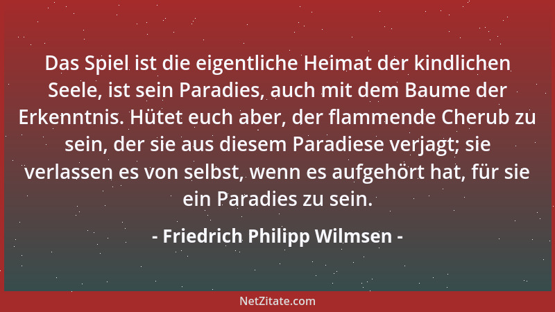 Friedrich Philipp Wilmsen - Das Spiel ist die eigentliche Heimat der kindlichen Seele, ist sein Paradies, auch mit dem Baum...