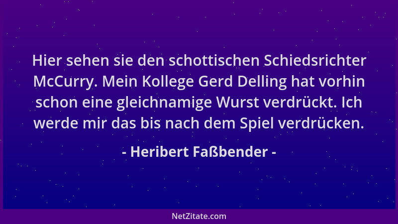 Heribert Faßbender - Hier sehen sie den schottischen Schiedsrichter McCurry. Mein Kollege Gerd Delling hat vorhin schon ein...