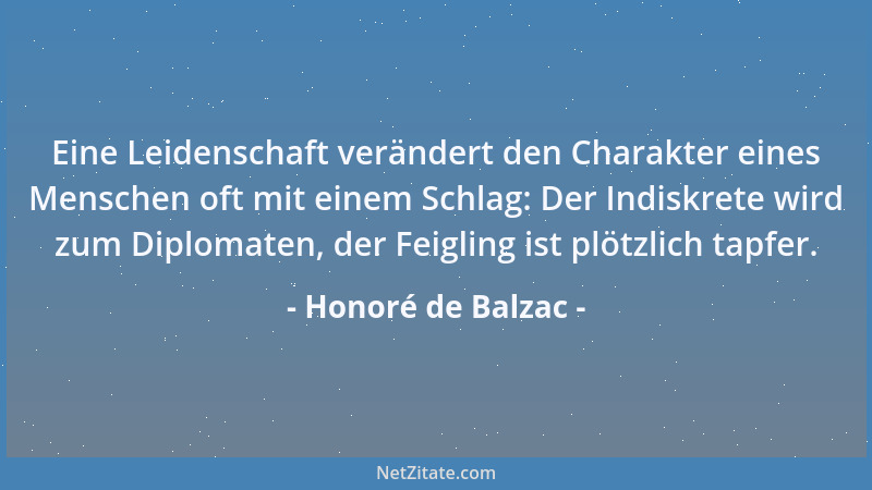 Honoré de Balzac - Eine Leidenschaft verändert den Charakter eines Menschen oft mit einem Schlag: Der Indiskrete wird zum D...