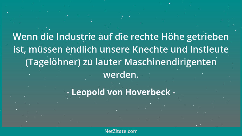 Leopold von Hoverbeck - Wenn die Industrie auf die rechte Höhe getrieben ist, müssen endlich unsere Knechte und Instleute (...