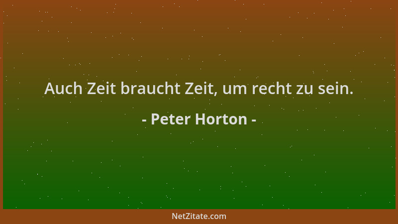 Peter Horton - Auch Zeit braucht Zeit, um recht zu sein....