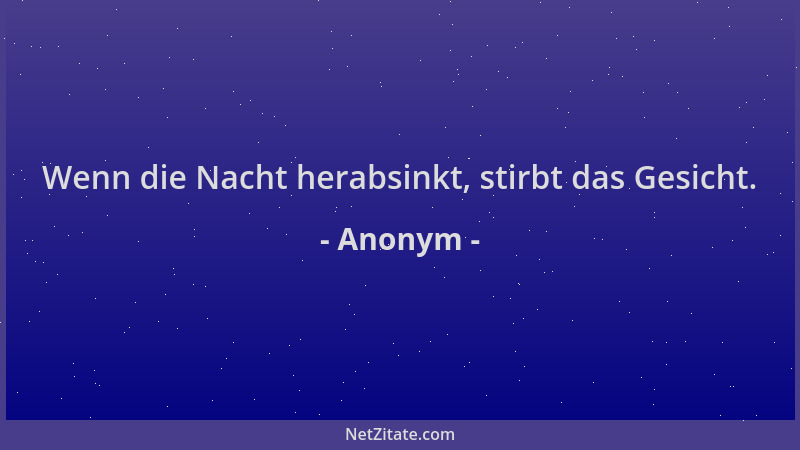 Anonym - Wenn die Nacht herabsinkt, stirbt das Gesicht....