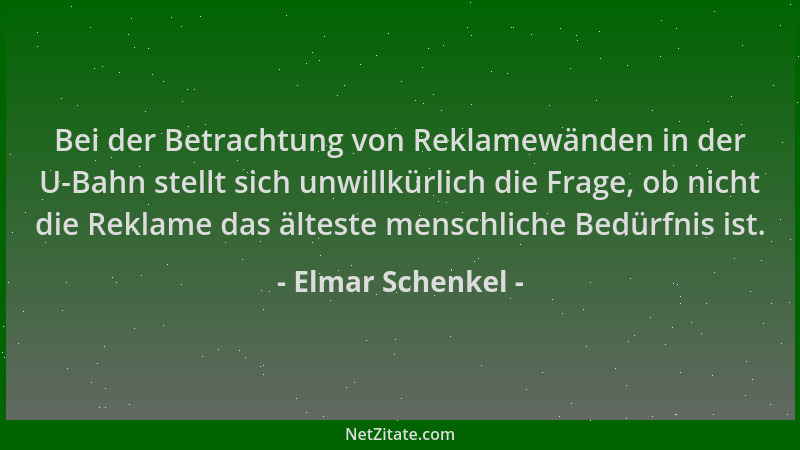 Elmar Schenkel - Bei der Betrachtung von Reklamewänden in der U-Bahn stellt sich unwillkürlich die Frage, ob nicht die Rekl...