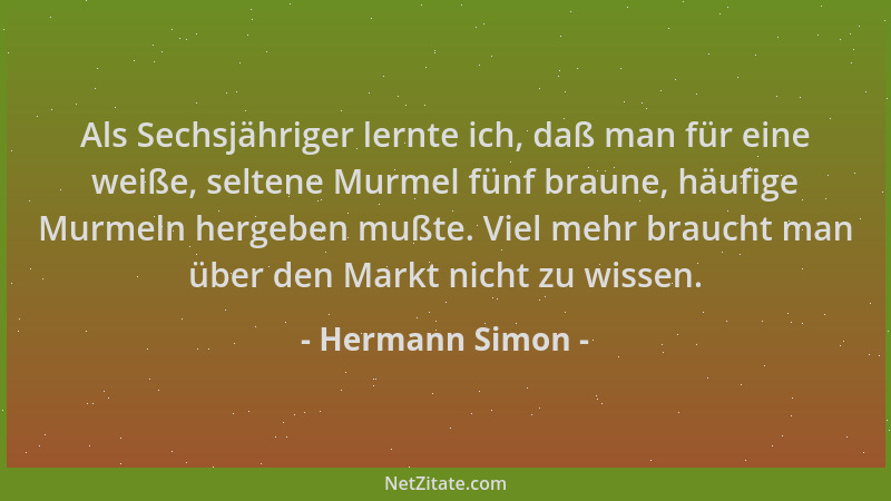 Hermann Simon - Als Sechsjähriger lernte ich, daß man für eine weiße, seltene Murmel fünf braune, häufige Murmeln hergeben...