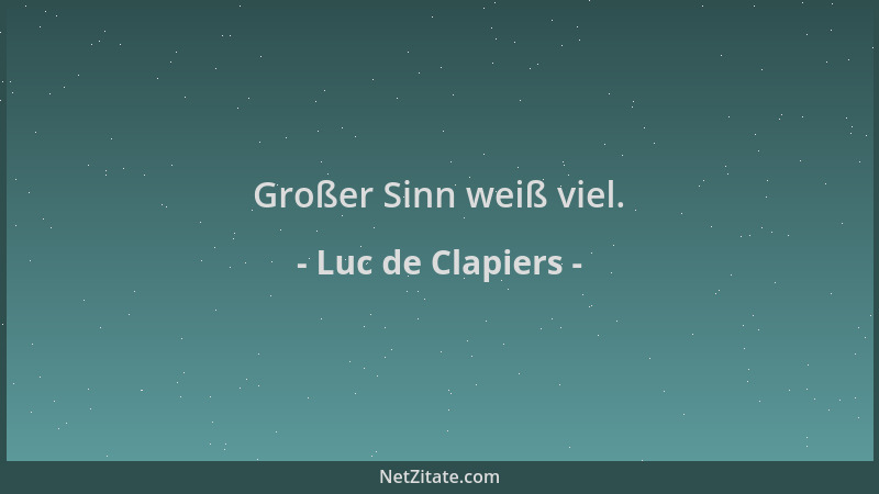 Luc de Clapiers - Großer Sinn weiß viel....