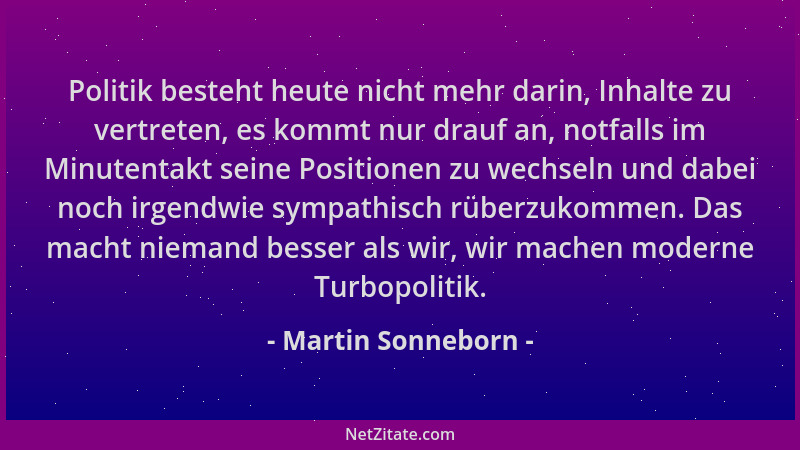 Martin Sonneborn - Politik besteht heute nicht mehr darin, Inhalte zu vertreten, es kommt nur drauf an, notfalls im Minuten...