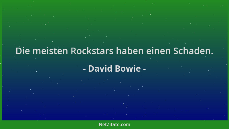 David Bowie - Die meisten Rockstars haben einen Schaden....