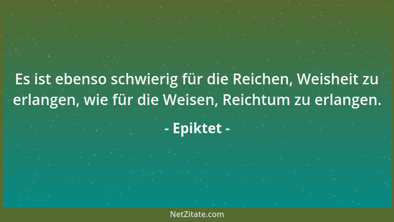 Epiktet - Züchtige deine Leidenschaften, damit du nicht von ihnen gezüchtigt wirst....