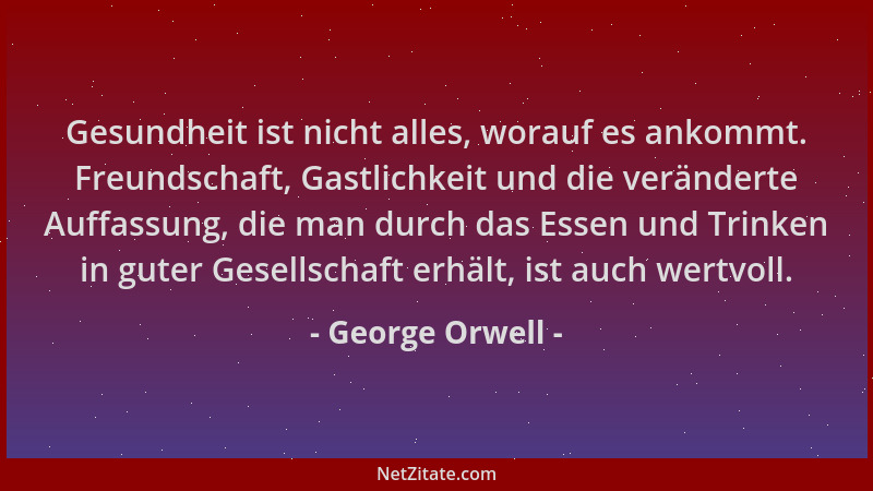 George Orwell - Gesundheit ist nicht alles, worauf es ankommt. Freundschaft, Gastlichkeit und die veränderte Auffassung, di...