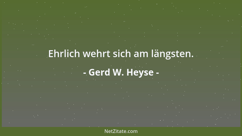 Gerd W. Heyse - Ehrlich wehrt sich am längsten....