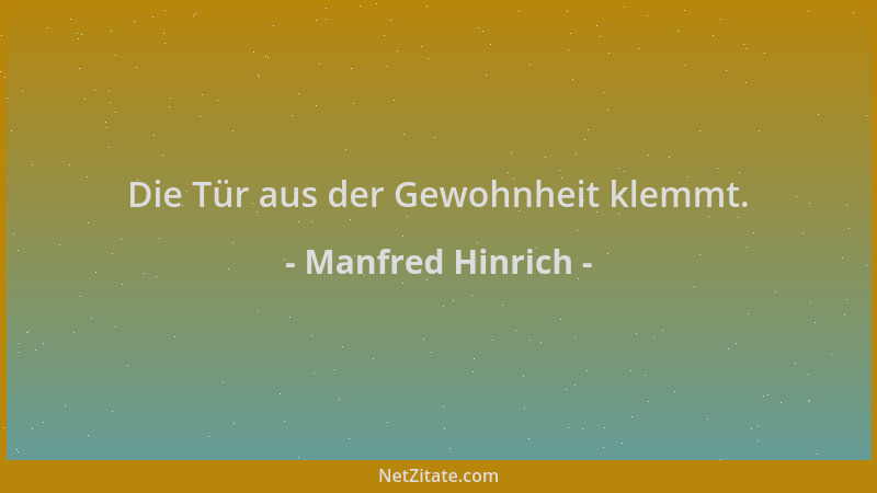 Manfred Hinrich - Die Tür aus der Gewohnheit klemmt....