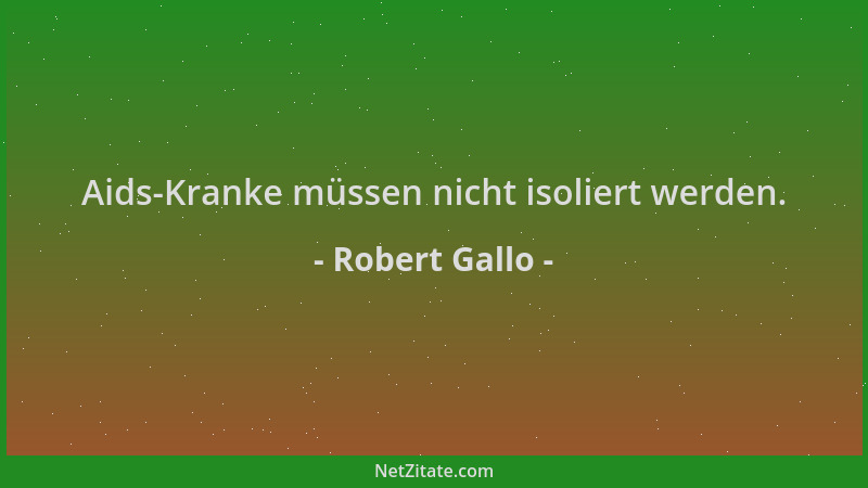 Robert Gallo - Aids-Kranke müssen nicht isoliert werden....
