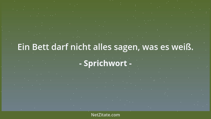 Sprichwort - Mit Schweigen beleidigt man keinen....