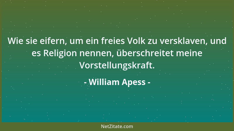 William Apess - Wie sie eifern, um ein freies Volk zu versklaven, und es Religion nennen, überschreitet meine Vorstellungsk...