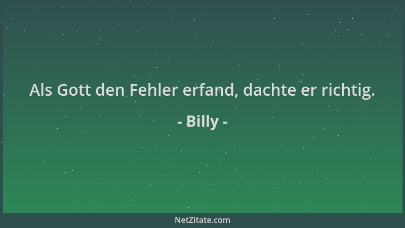 Billy - Als Gott den Fehler erfand, dachte er richtig....