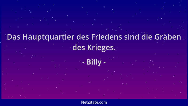Billy - Das Hauptquartier des Friedens sind die Gräben des Krieges....