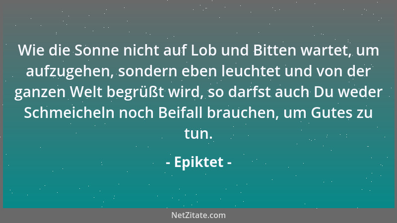Epiktet - Der erste und notwendigste Bereich der Philosophie umfaßt die Anwendung ihrer Lehren....
