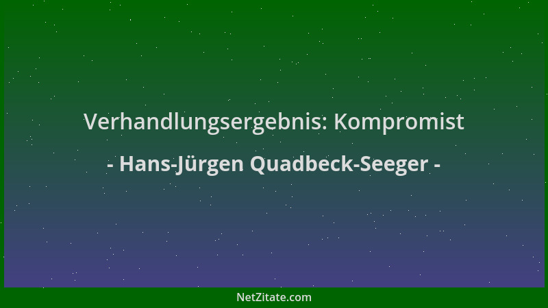 Hans-Jürgen Quadbeck-Seeger - Verhandlungsergebnis: Kompromist...