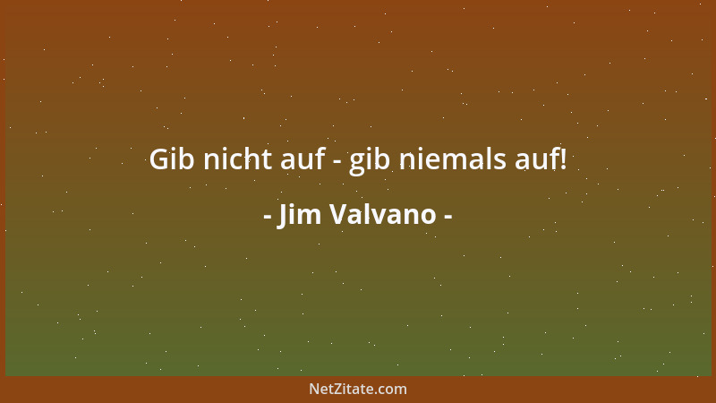Jim Valvano - Gib nicht auf - gib niemals auf!...
