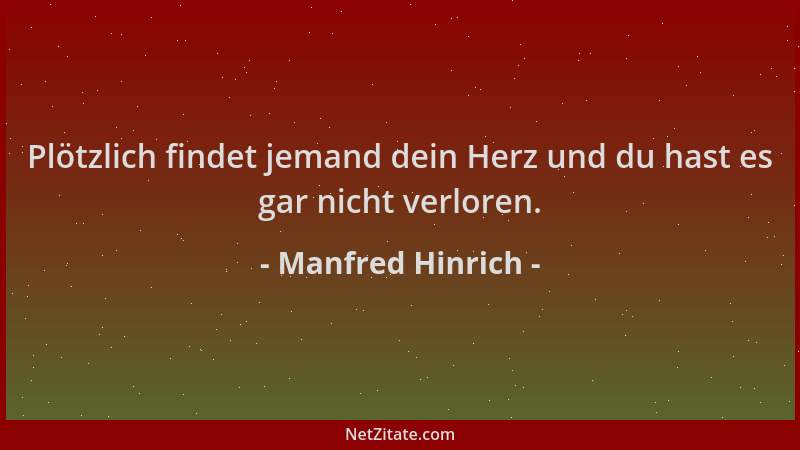 Manfred Hinrich - Plötzlich findet jemand dein Herz und du hast es gar nicht verloren....