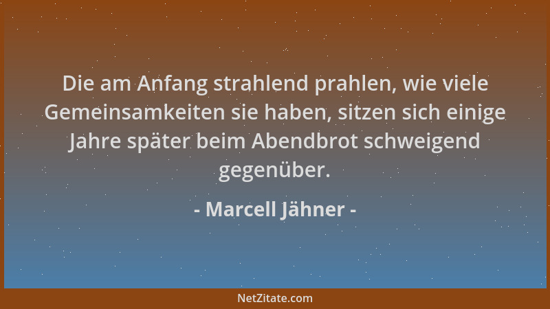 Marcell Jähner - Die am Anfang strahlend prahlen, wie viele Gemeinsamkeiten sie haben, sitzen sich einige Jahre später beim...