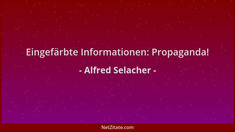 Alfred Selacher - Eingefärbte Informationen: Propaganda!...