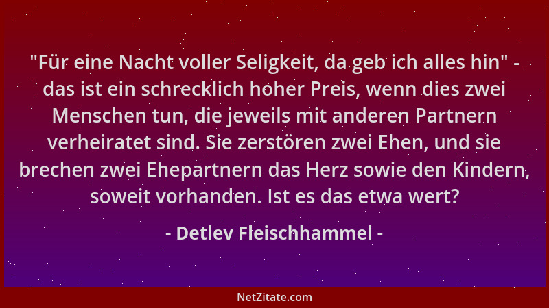 Detlev Fleischhammel - "Für eine Nacht voller Seligkeit, da geb ich alles hin " - das ist ein schrecklich hoher Preis, wenn...