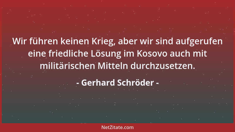 Gerhard Schröder - Wir führen keinen Krieg, aber wir sind aufgerufen eine friedliche Lösung im Kosovo auch mit militärische...