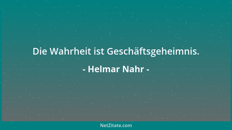 Helmar Nahr - Die Wahrheit ist Geschäftsgeheimnis....