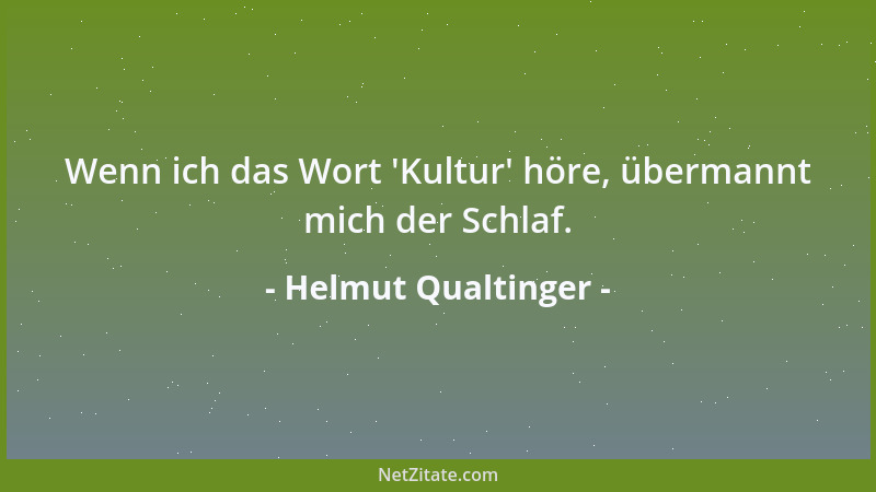 Helmut Qualtinger - Wenn ich das Wort  'Kultur ' höre, übermannt mich der Schlaf....