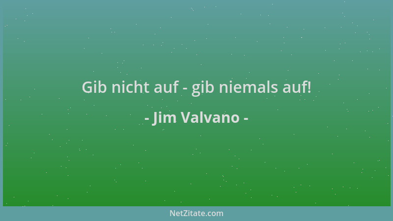 Jim Valvano - Gib nicht auf - gib niemals auf!...