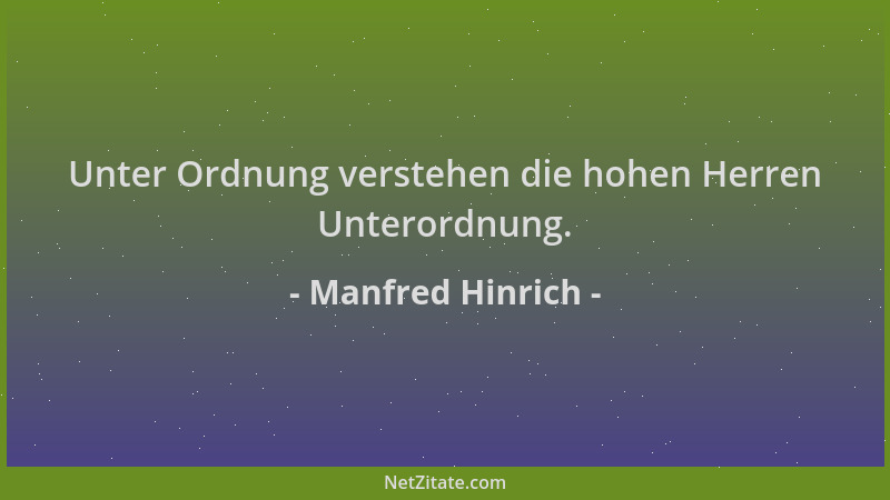 Manfred Hinrich - Unter Ordnung verstehen die hohen Herren Unterordnung....