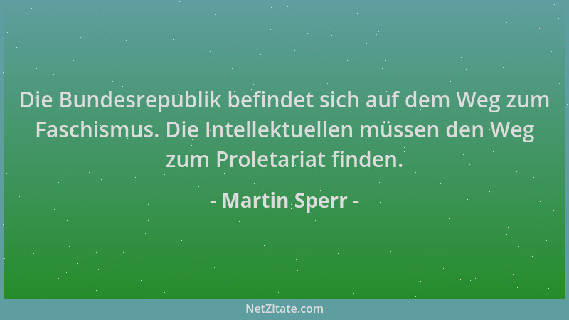 Martin Sperr - Die Bundesrepublik befindet sich auf dem Weg zum Faschismus. Die Intellektuellen müssen den Weg zum Proletar...