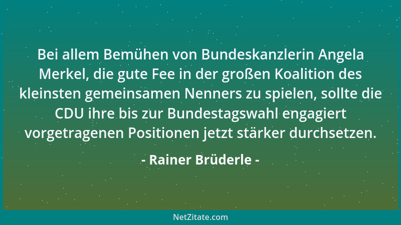 Rainer Brüderle - Bei allem Bemühen von Bundeskanzlerin Angela Merkel, die gute Fee in der großen Koalition des kleinsten g...