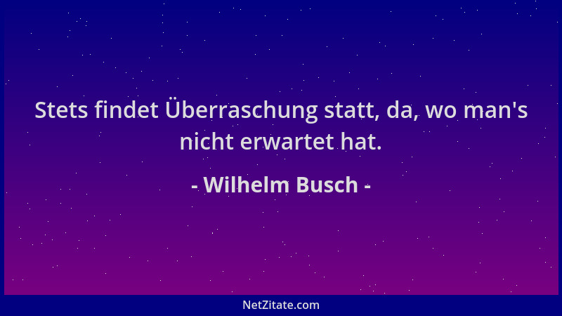 Wilhelm Busch - Stets findet Überraschung statt, da, wo man 's nicht erwartet hat....