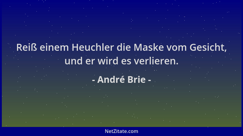 André Brie - Reiß einem Heuchler die Maske vom Gesicht, und er wird es verlieren....