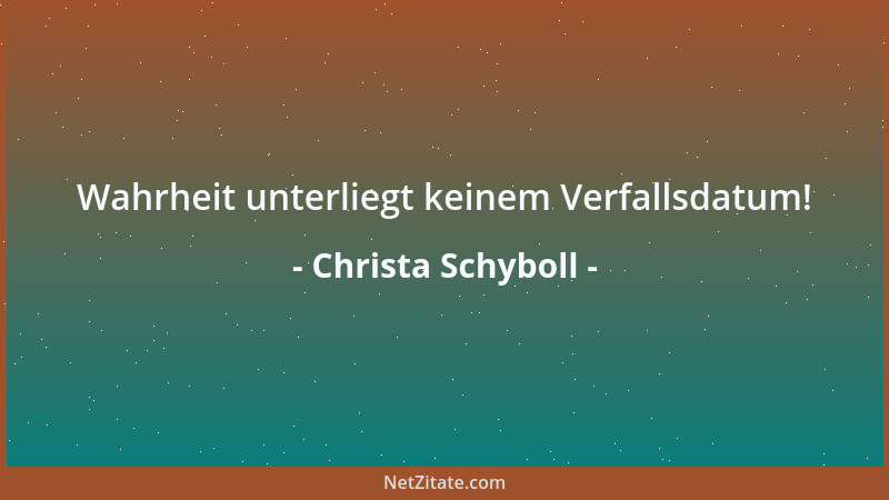 Christa Schyboll - Wahrheit unterliegt keinem Verfallsdatum!...