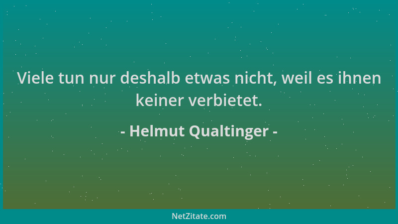 Helmut Qualtinger - Viele tun nur deshalb etwas nicht, weil es ihnen keiner verbietet....