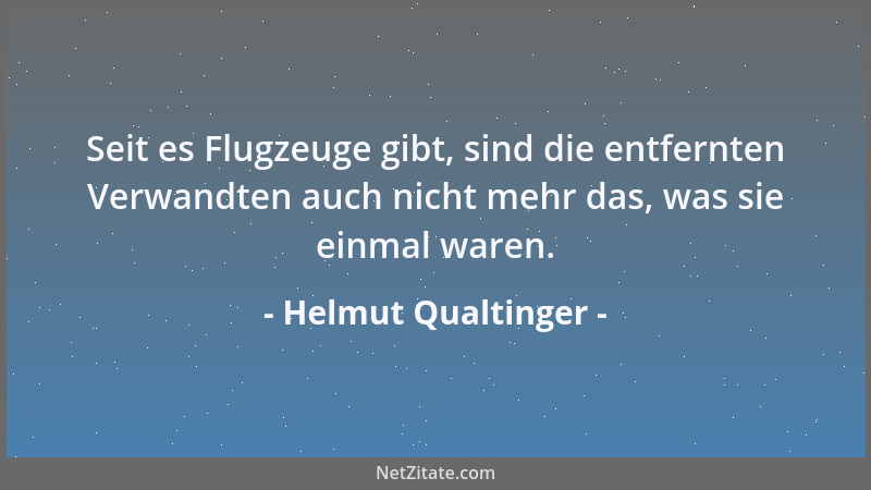 Helmut Qualtinger - Seit es Flugzeuge gibt, sind die entfernten Verwandten auch nicht mehr das, was sie einmal waren....
