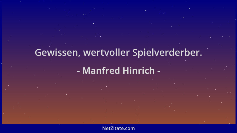 Manfred Hinrich - Gewissen, wertvoller Spielverderber....