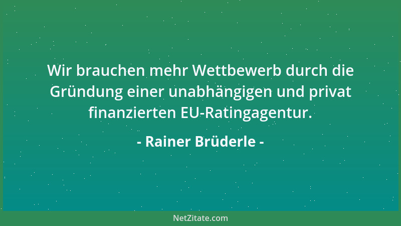 Rainer Brüderle - Wir brauchen mehr Wettbewerb durch die Gründung einer unabhängigen und privat finanzierten EU-Ratingagent...