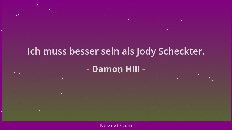 Damon Hill - Ich muss besser sein als Jody Scheckter....