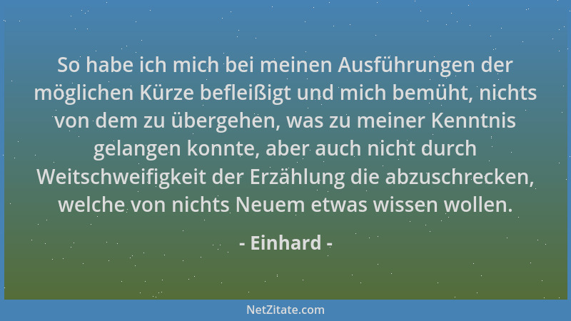 Einhard - So habe ich mich bei meinen Ausführungen der möglichen Kürze befleißigt und mich bemüht, nichts von dem zu überge...