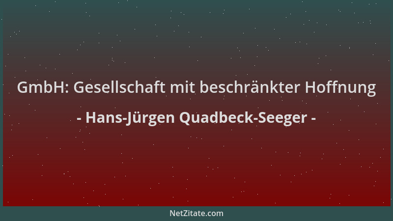 Hans-Jürgen Quadbeck-Seeger - GmbH: Gesellschaft mit beschränkter Hoffnung...