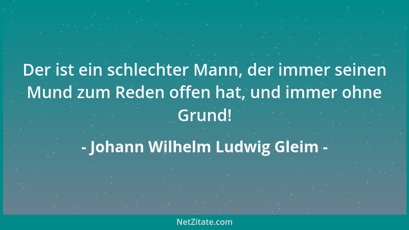 Johann Wilhelm Ludwig Gleim - Der beste Arzt ist jederzeit des Menschen eigne Mäßigkeit....