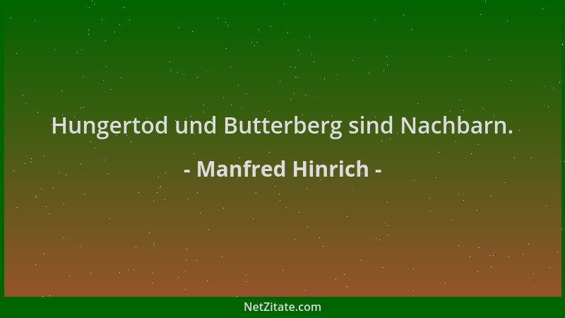 Manfred Hinrich - Hungertod und Butterberg sind Nachbarn....