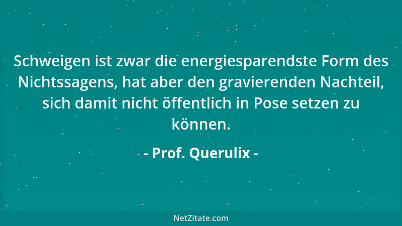 Prof. Querulix - Wie sollen Menschen ihre Grenzen kennenlernen, wenn sie sie nicht suchen?...